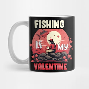 Fishing is my valentine Mug